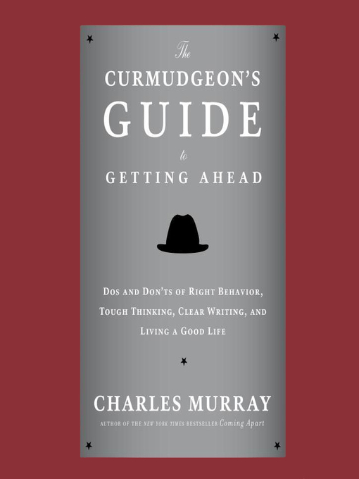 Title details for The Curmudgeon's Guide to Getting Ahead by Charles Murray - Available